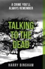 Talking to the Dead : A chilling British detective crime thriller - Book