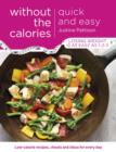 Quick and Easy Without the Calories : Low-Calorie Recipes, Cheats and Ideas for Every Day - eBook