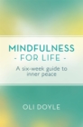 Mindfulness for Life : A Six-Week Guide to Inner Peace - Book