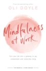 Mindfulness at Work : Turn your job into a gateway to joy, contentment and stress-free living - Book