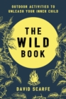 The Wild Book : Outdoor Activities to Unleash Your Inner Child - eBook