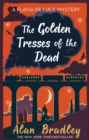 The Golden Tresses of the Dead : The gripping tenth novel in the cosy Flavia De Luce series - Book