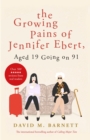 The Growing Pains of Jennifer Ebert, Aged 19 Going on 91 : The feel good, uplifting comedy - Book