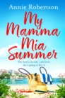 My Mamma Mia Summer : A feel-good sunkissed read to escape with this summer! - eBook
