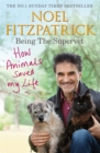 How Animals Saved My Life: Being the Supervet : The perfect gift for animal lovers - Book