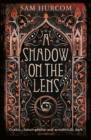 A Shadow on the Lens : The most Gothic, claustrophobic, wonderfully dark thriller to grip you this year - Book