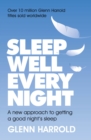 Sleep Well Every Night : A new approach to getting a good night's sleep - eBook