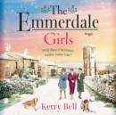 The Emmerdale Girls : The perfect romantic wartime saga to cosy up with this winter (Emmerdale, Book 5) - eBook