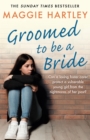Groomed to be a Bride : Can Maggie protect a vulnerable young girl from the nightmares of her past? - Book