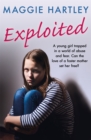 Exploited : A young girl trapped in a world of abuse and fear. Can the love of a foster mother set her free? - Book