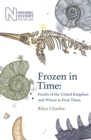 Frozen in Time : Fossils of the United Kingdom and Where to Find Them - eBook