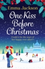 One Kiss Before Christmas : A gorgeously Christmas romance guaranteed to warm your heart! - eBook