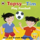 Topsy and Tim: Play Football - Book