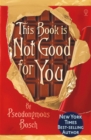 This Book is Not Good For You - eBook