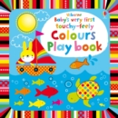 Baby's Very First touchy-feely Colours Play book - Book