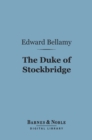 The Duke of Stockbridge (Barnes & Noble Digital Library) : A Romance of Shays' Rebellion - eBook