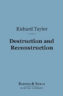 Destruction and Reconstruction (Barnes & Noble Digital Library) : Personal Experiences from the Late War - eBook