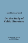 On the Study of Celtic Literature (Barnes & Noble Digital Library) - eBook