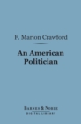 An American Politician (Barnes & Noble Digital Library) - eBook