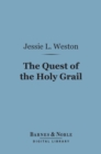The Quest of the Holy Grail (Barnes & Noble Digital Library) - eBook