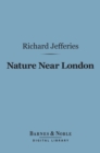 Nature Near London (Barnes & Noble Digital Library) - eBook