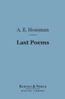 Last Poems (Barnes & Noble Digital Library) - eBook