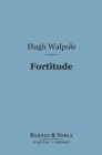 Fortitude (Barnes & Noble Digital Library) : Being a True and Faithful Account of the Education of an Adventurer - eBook