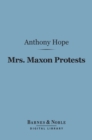 Mrs. Maxon Protests (Barnes & Noble Digital Library) - eBook