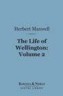 The Life of Wellington, Volume 2 (Barnes & Noble Digital Library) : The Restoration of the Martial Power of Great Britain - eBook