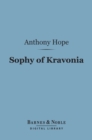 Sophy of Kravonia (Barnes & Noble Digital Library) - eBook