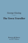 The Town Traveller (Barnes & Noble Digital Library) - eBook