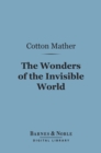 The Wonders of the Invisible World (Barnes & Noble Digital Library) - eBook