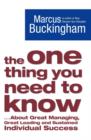 The One Thing You Need to Know : ... About Great Managing, Great Leading and Sustained Individual Success - Book