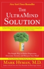 The UltraMind Solution : Fix Your Broken Brain by Healing Your Body First - eBook