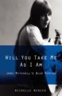 Will You Take Me As I Am : Joni Mitchell's Blue Period - eBook