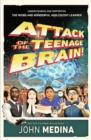 Attack of the Teenage Brain : Understanding and Supporting the Weird and Wonderful Adolescent Learner - eBook