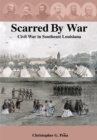 Scarred by War : Civil War in Southeast Louisiana - eBook