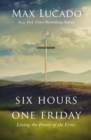 Six Hours One Friday : Living in the Power of the Cross - eBook