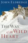 The Way of the Wild Heart : A Map for the Masculine Journey - eBook