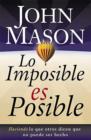 Lo imposible es posible : Haciendo lo que otros dicen que no puede ser hecho - eBook