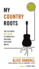 My Country Roots : The Ultimate MP3 Guide to America's Original Outsider Music - eBook