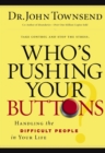 Who's Pushing Your Buttons? : Handling the Difficult People in Your Life - eBook