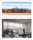 Georgia O'Keeffe and Her Houses: Ghost Ranch and Abiquiu : Ghost Ranch and Abiquiu - Book