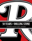 50 Years of Rolling Stone: The Music, Politics and People that Changed Our Culture - Book