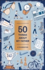 50 Things About My Father (Fill-in Gift Book) : A Celebration - Book