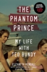 The Phantom Prince : My Life with Ted Bundy, Updated and Expanded Edition - Book