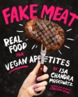 Fake Meat : Real Food for Vegan Appetites - Book
