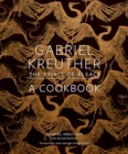 Gabriel Kreuther : The Spirit of Alsace, a Cookbook - Book