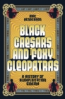 Black Caesars and Foxy Cleopatras : A History of Blaxploitation Cinema - Book