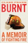 Burnt : A Memoir of Fighting Fire - Book